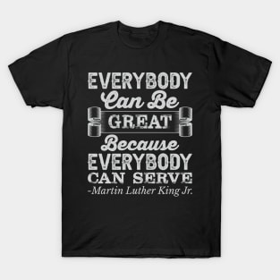 Everybody Can Be Great, mlk, Black History T-Shirt